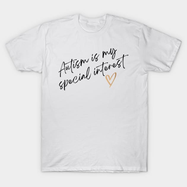 Autism is my special interest T-Shirt by Divergent But Make It Fashion